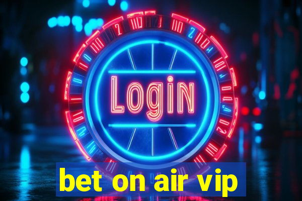 bet on air vip